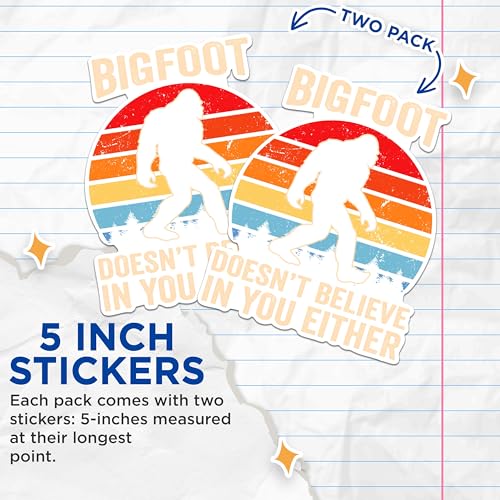 (2 Packs) Bigfoot Doesn't Believe in You Either Stickers - Sasquatch Bigfoot Decals - 5 Inches On Longest Side - Premium Vinyl Decal - Sticks to Any Smooth Flat Surface - Made in USA - BMCS2378