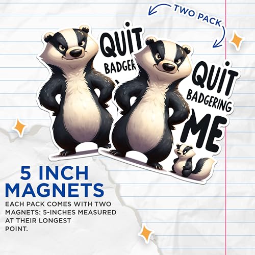 (2 Pack) Quit Badgering Me Magnets - Funny Animal Magnets - Cute Refrigerator Magnets- 5" On Longest Side - for Fridges, Toolboxes, Cars - Made in USA - MAG2642