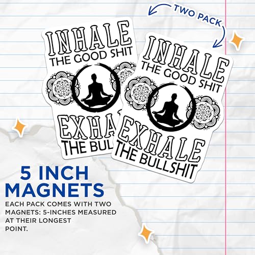 (2 Pack) Inhale The Good Shit Magnets Magnets - Exhale The Bullshit - Funny Yoga Quote - 5" On Longest Side - Made in USA - Sticks to Refrigerators & Metal Surfaces - MAG8914