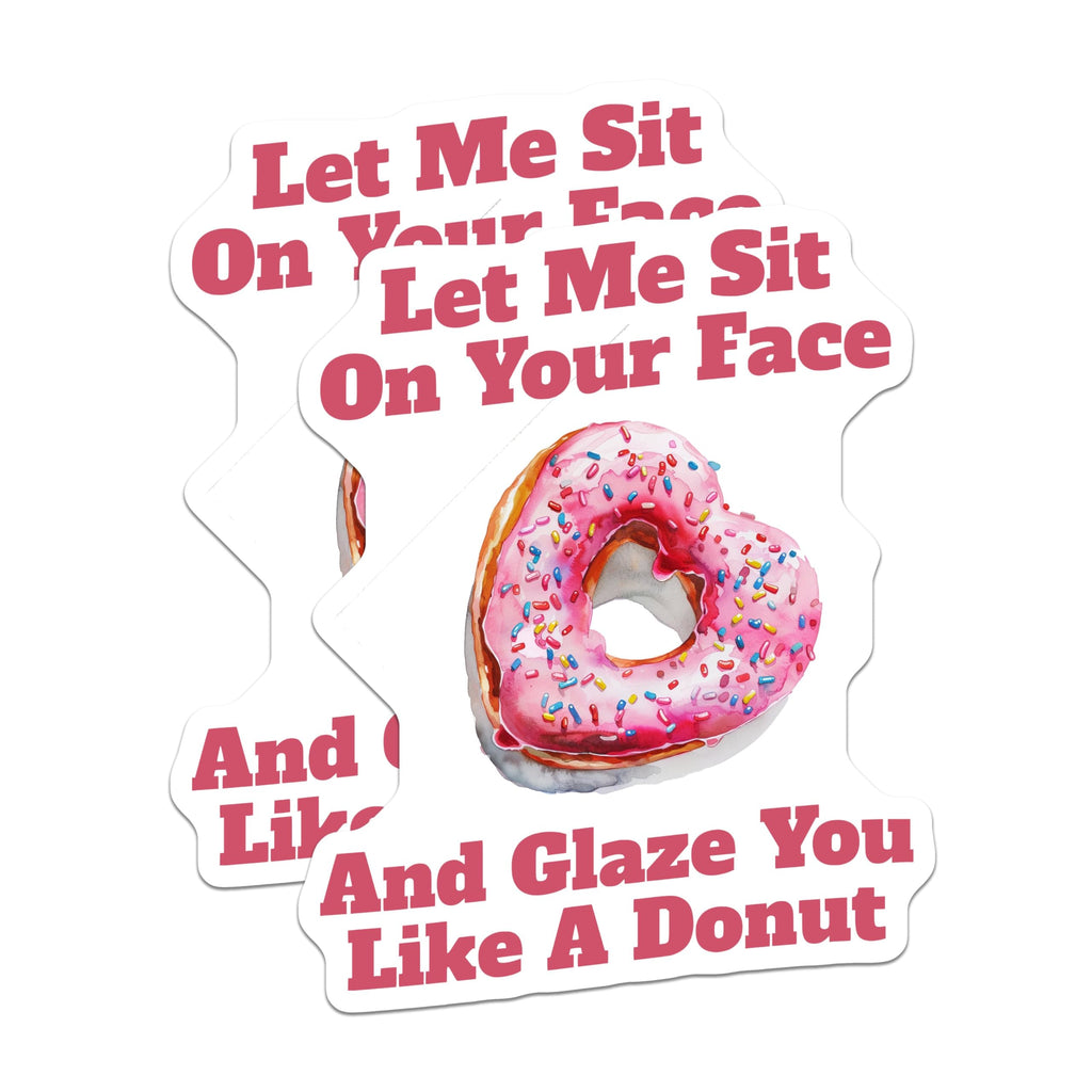 (2 Pack) Donut Humor Stickers - Funny Donut Sit On Your Face Stickers - Glaze You Like A Donut Stickers - 5" On Longest Side - Sticks to Any Smooth Flat Surface - Made in USA - BMCS3483