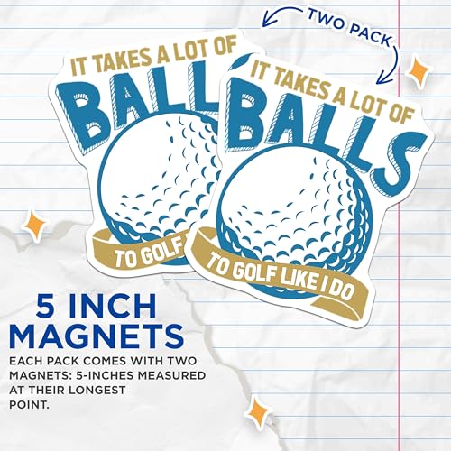(2 Pack) Golf Funny Quote Magnets - It Takes A Lot of Balls Magnet - Golf Lover - Golf Enthusiast Magnets - 5" On Longest Side - for Cars, Fridges, Toolboxes - Made in USA - MAG3680