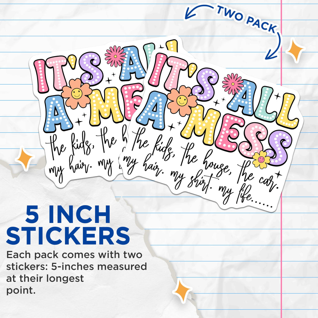 (2 Pack) Funny It's All a Mess Stickers - Fun Life Humor Decal - 5" On Longest Side - Sticks to Smooth Flat Surfaces - Made in USA - BMCS9112 - BMCS9112