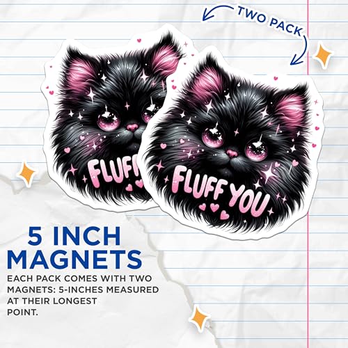 (2 Pack) Fluff You Cat Magnets - Cute Cat Lovers - Adorable Black Cat - Funny Cat Quote Magnets - Kitty Lovers Gifts - 5" On Longest Side - for Cars, Fridges, Toolboxes - Made in USA - MAG4595