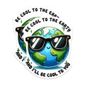 (2 Pack) Be Cool to The Earth Stickers - Eco-Friendly Message - Environmental Awareness - 5" On Longest Side - Sticks to Smooth Flat Surfaces - Made in USA - BMCS9754