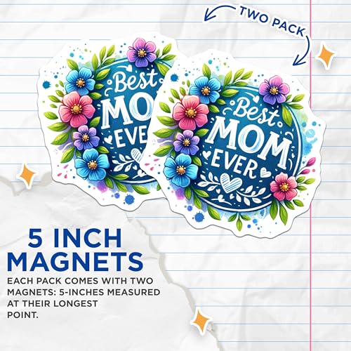 (2 Pack) Best Mom Ever Magnets Magnets - Floral Design - Mother's Day Decoration - 5" On Longest Side - Made in USA - Sticks to Refrigerators & Metal Surfaces - MAG8614