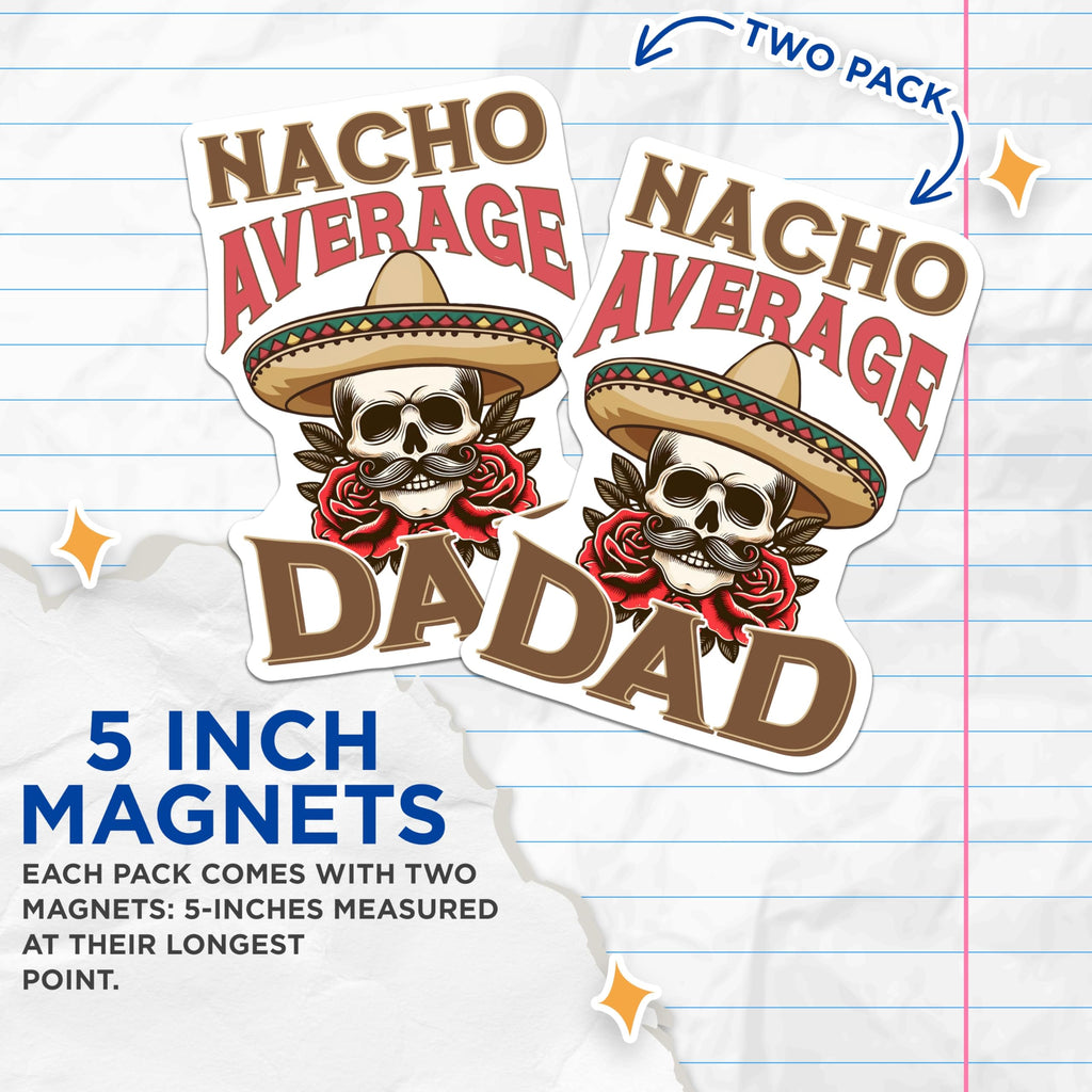 (2 Pack) Nacho Average Dad Magnets - Humorous Father's Day Dads - Sombrero Skull Fiesta Mexican Art Decor - 5 Inches On Longest Side - Thick Durable Magnet - Made in USA - MAG19216