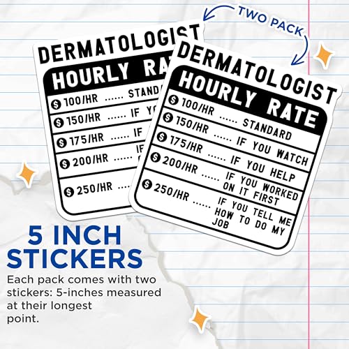 (2 Pack) Funny Dermatologist Hourly Rate Stickers - Medical Humor Stickers - Doctor Office DÃ©cor - 5" On Longest Side - Sticks to Smooth Flat Surfaces - Made in USA - BMCS4944