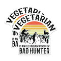 (2 Pack) Vegetarian Word for Bad Hunter Stickers - Funny Hunting Stickers - Retro Outdoors Adventure Stickers - 5" On Longest Side - Sticks to Smooth Flat Surfaces - Made in USA - BMCS5540