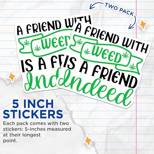 (2 Pack) Weed Quote Stickers - Cannabis Humor - Friends with Weed Sticker - Funny Weed Friends Sticker - 5" On Longest Side - Sticks to Smooth Flat Surfaces - Made in USA - BMCS7289