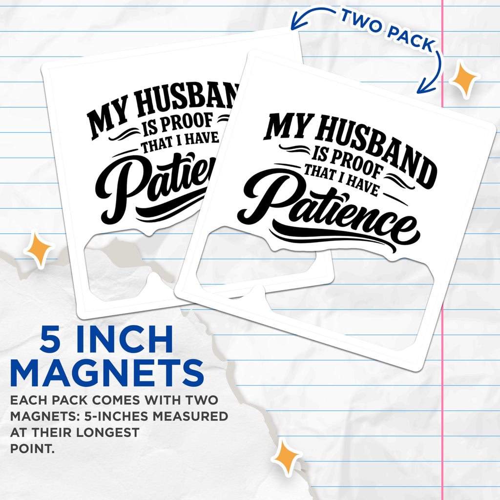 (2 Pack) My Husband is Proof Magnets - Funny Sarcastic Patience Quote for Wife - Witty Marriage Refrigerator Decor - 5 Inches On Longest Side - Thick Durable Magnet - Made in USA - MAG22130