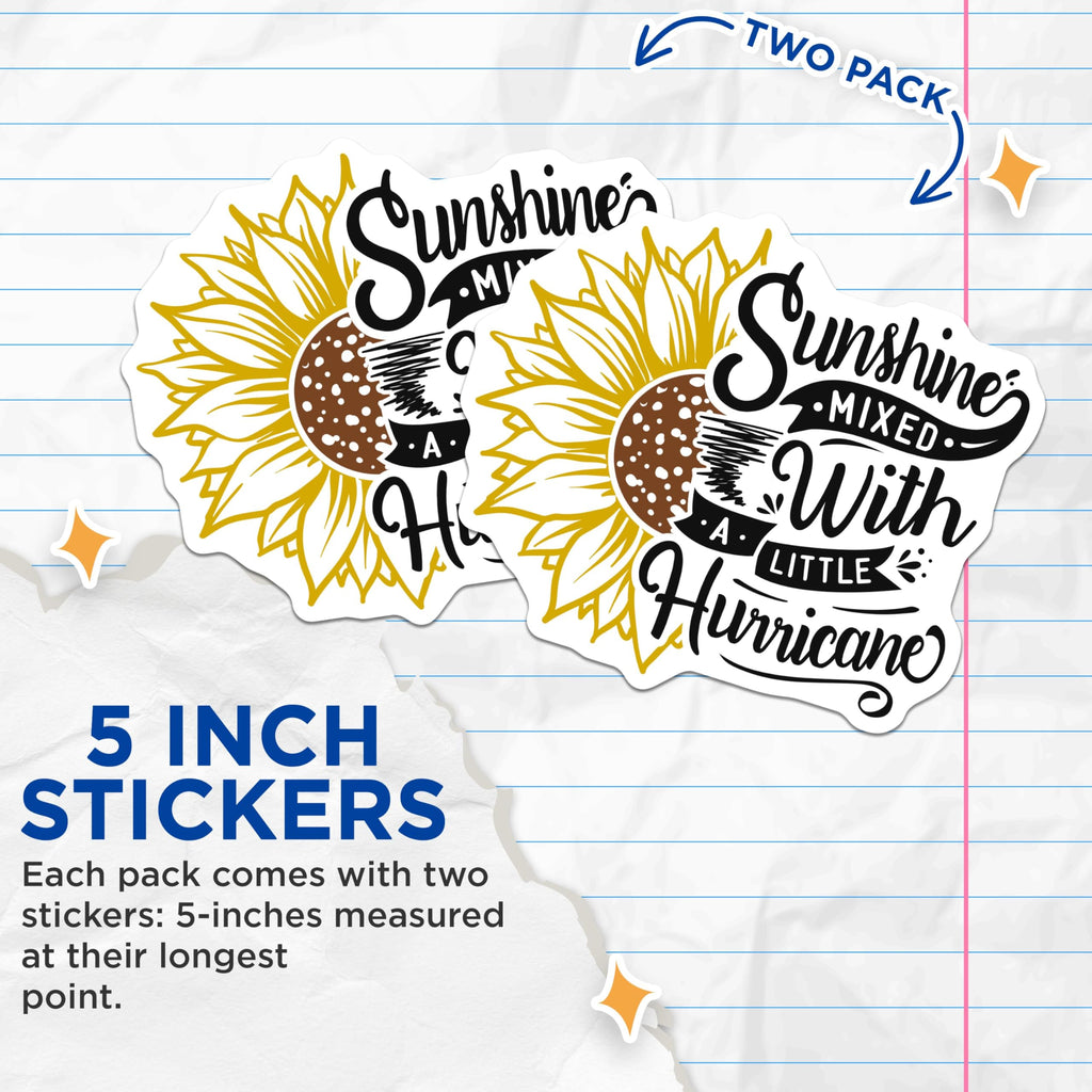 (2 Pack) Sunshine Mixed with A Little Hurricane Stickers - Inspirational Quote Stickers - Sunflower Stickers - 5" On Longest Side - Sticks to Smooth Flat Surfaces - Made in USA - BMCS6253