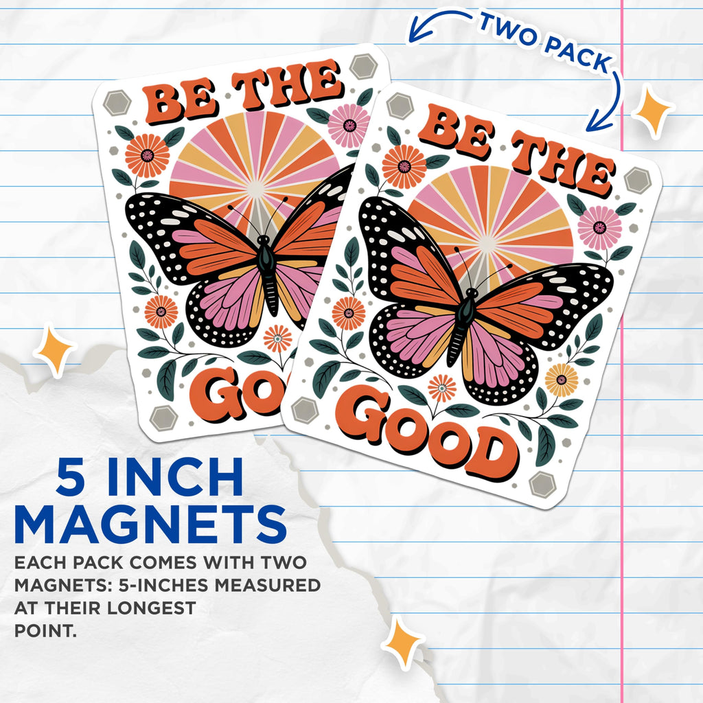(2 Pack) Be The Good Butterfly Magnets - Positive Quote Fridge Decor - Retro Floral Boho Art - 5 Inches On Longest Side - Thick Durable Magnet - Made in USA - MAG22635