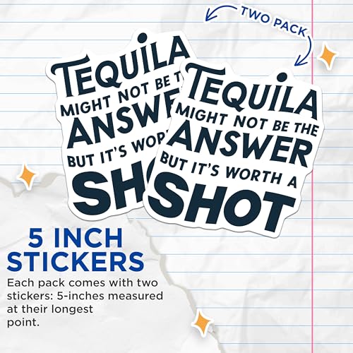 (2 Pack) Tequila Might Not Be The Answer Stickers - Funny Alcohol Quote - Drinking Humor Sticker for Parties - 5" On Longest Side - Sticks to Smooth Flat Surfaces - Made in USA - BMCS5591