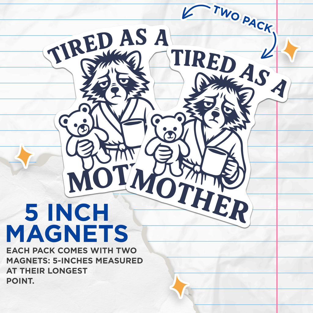 (2 Pack) Tired As A Mother Magnets - Funny Mom Life Humor - Raccoon Appliance Decor - 5 Inches On Longest Side - Thick Durable Magnet - Made in USA - MAG37235