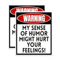 (2 Pack) Warning My Sense of Humor Might Hurt Your Feelings Magnets - Funny Sarcasm - 5" On Longest Side - Premium Magnet - for Cars, Refrigerators, Toolboxes, Lockers - Made in USA - MAG1652