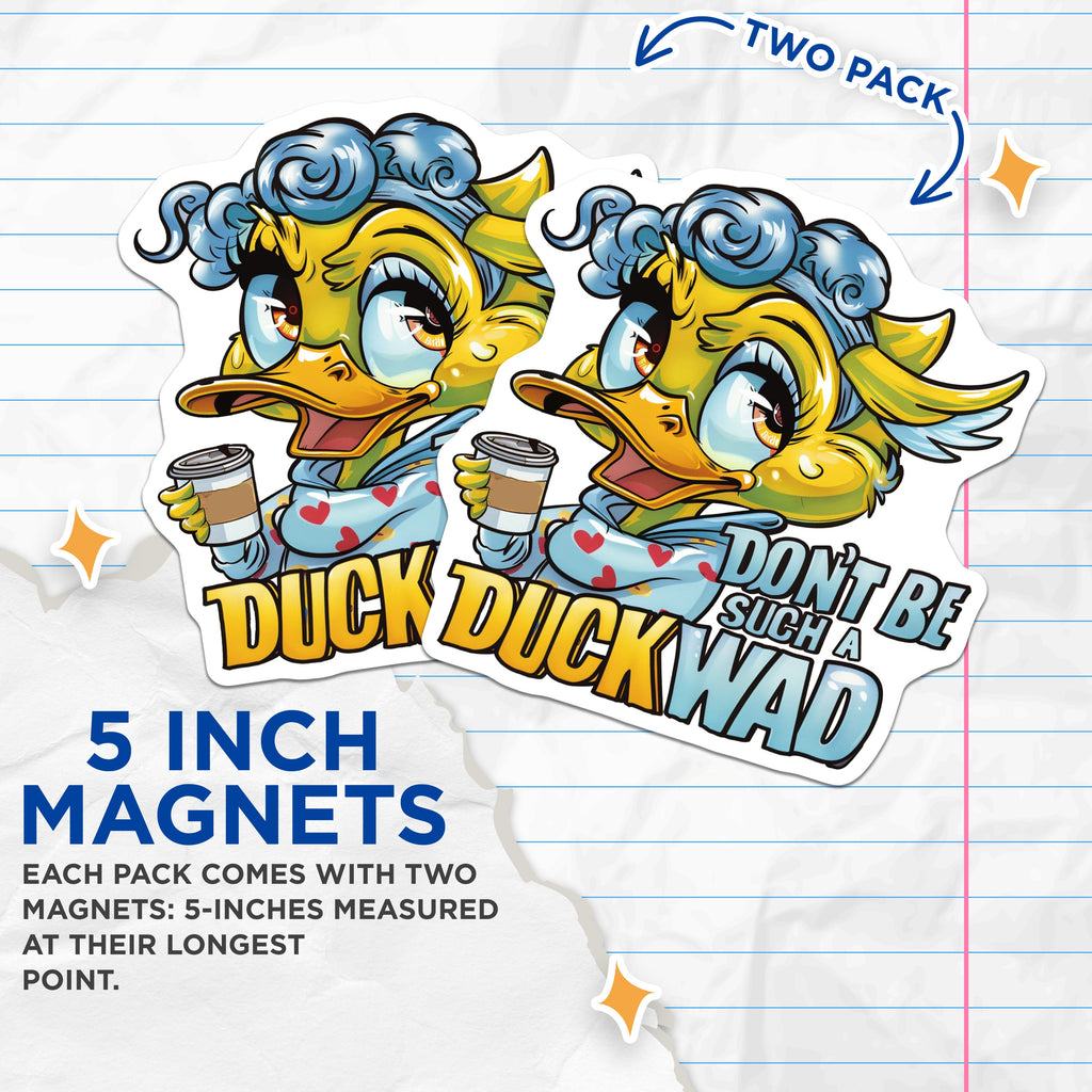 (2 Pack) Don't Be Such A Duckwad Coffee Duck Magnets - Funny Sarcastic Humor Fridge Decor - Coworker Friend Quirky - 5 Inches On Longest Side - Thick Durable Magnet - Made in USA - MAG36378