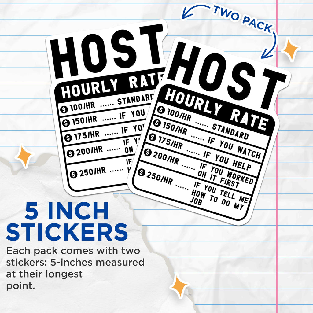 (2 Pack) Host Hourly Rate Stickers - Funny Host Stickers - Host Appreciation Stickers - 5" On Longest Side - Sticks to Smooth Flat Surfaces - Made in USA - BMCS4977