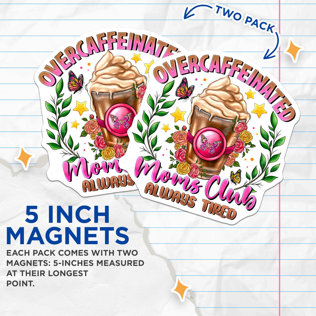 (2 Pack) Overcaffeinated Moms Club Magnets - Funny Tired Mom Coffee - Mother's Day Birthday Present - 5 Inches On Longest Side - Thick Durable Magnet - Made in USA - MAG29581