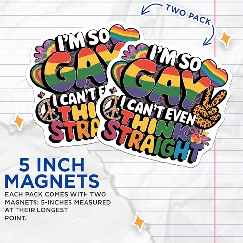 (2 Pack) I'm So Gay I Can't Even Think Straight Magnets Magnets - 5" On Longest Side - Made in USA - Sticks to Refrigerators & Metal Surfaces - MAG8910