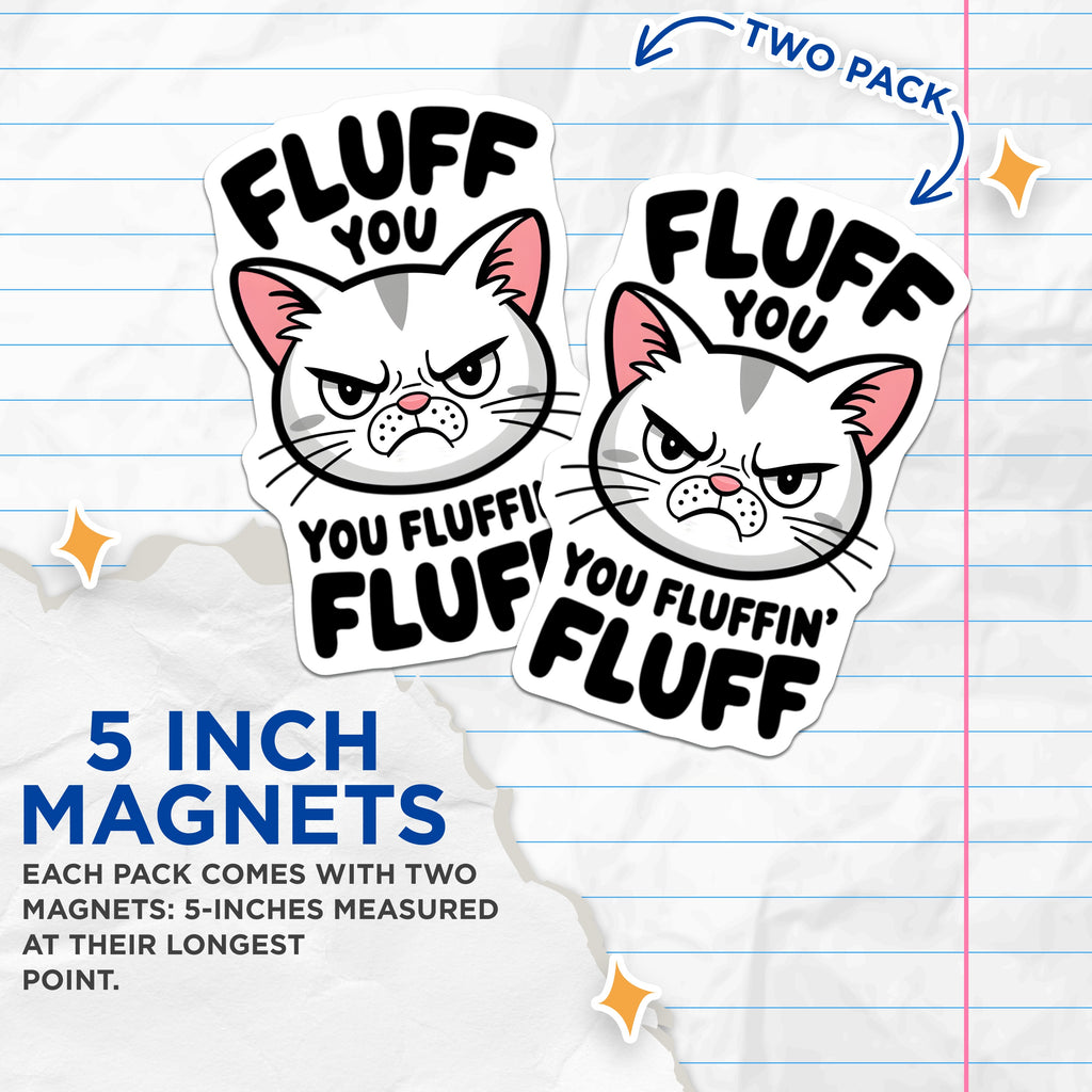 (2 Pack) Grumpy Cat Magnets - Funny Fluff You Meme - Sarcastic Cat Lover - Refrigerator Locker Decor - 5 Inches On Longest Side - Thick Durable Magnet - Made in USA - MAG37802