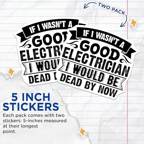 (2 Pack) Good Electrician Stickers - If I Wasn't a Good Electrician I Would Be Dead by Now - 5" On Longest Side - Sticks to Smooth Flat Surfaces - Made in USA - BMCS5757