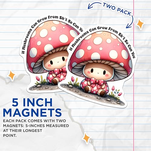 (2 Pack) Cute Mushroom Magnets - Funny Motivational Quote - Mushroom Art Decor - 5" On Longest Side - for Cars, Fridges, Toolboxes - Made in USA - MAG8248