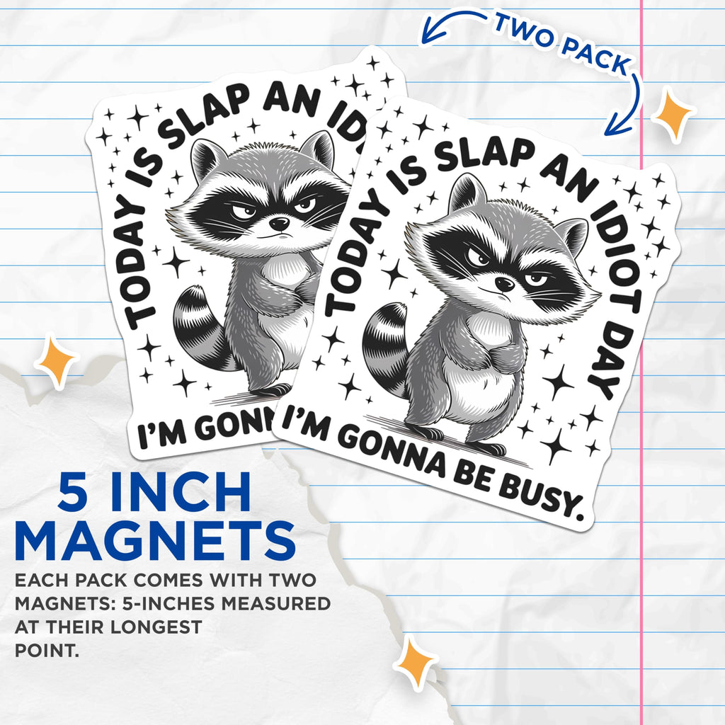 (2 Pack) Today is Slap an Idiot Day Busy Magnets - Funny Raccoon Humor Decor - Sarcastic Fridge Locker Accessory - 5 Inches On Longest Side - Thick Durable Magnet - Made in USA - MAG22703