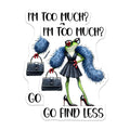 (2 Pack) Funny Frog Stickers - I'm Too Much Go Find Less - Quirky Animal Art Decals - 5" On Longest Side - Sticks to Smooth Flat Surfaces - Made in USA - BMCS7607
