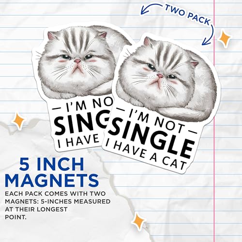 (2 Pack) I'm Not Single I Have A Cat Magnets - Funny Cat Lover Magnets - Cute Cat Statement Magnets - 5" On Longest Side - for Cars, Refrigerators, Toolboxes, Lockers - Made in USA BMCS3461