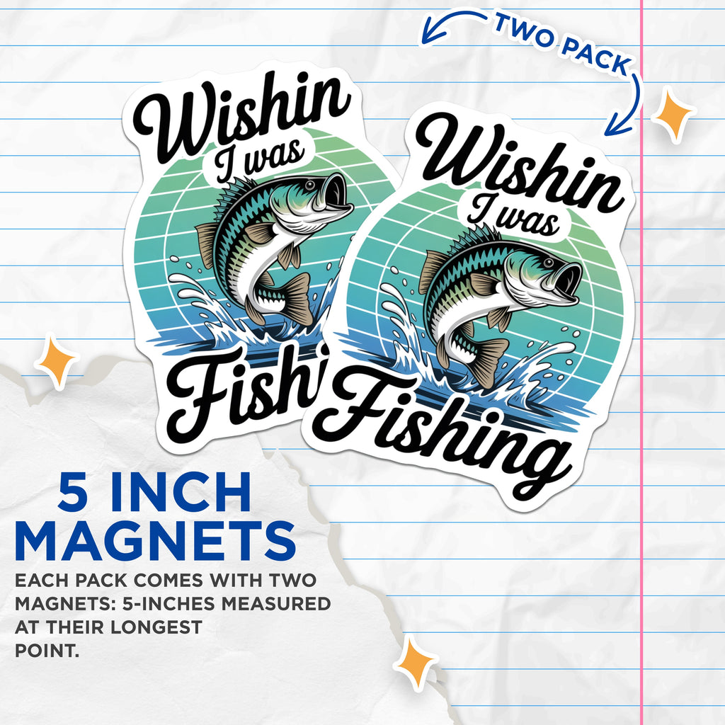 (2 Pack) Wishin I was Fishing Magnets - Funny Fisherman Saying - Bass Angler Cabin Decor - 5 Inches On Longest Side - Thick Durable Magnet - Made in USA - MAG39713