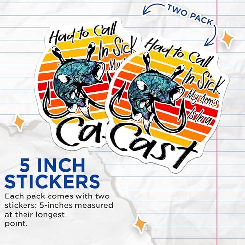 (2 Pack) Fishing Stickers - Funny Fishing Quote - Had to Call in Sick My Arm's in a Cast - 5" On Longest Side - Sticks to Smooth Flat Surfaces - Made in USA - BMCS5714