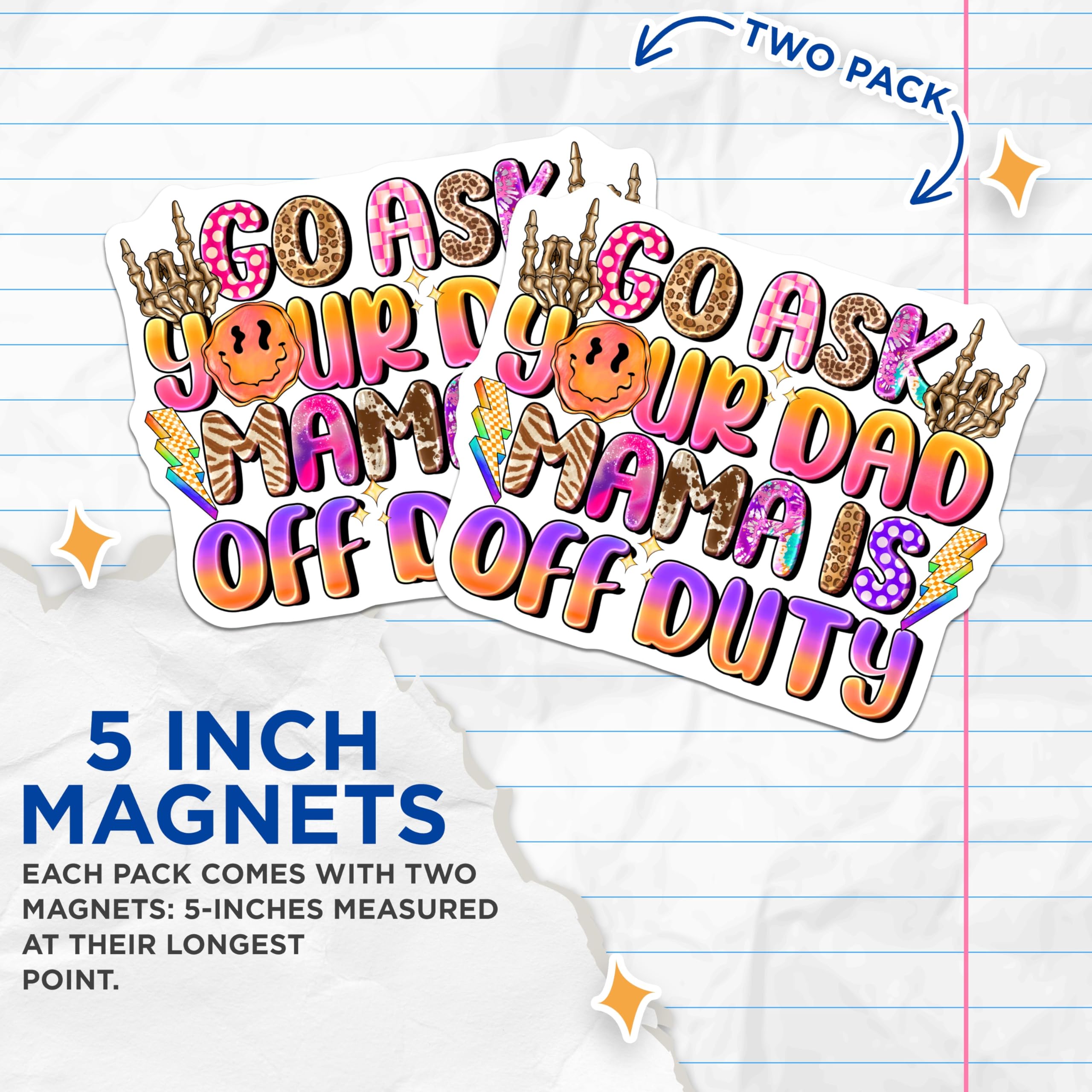 (2 Pack) Mama Off Duty Magnets - Go Ask Your Dad - Sassy Mom Humor - Refrigerator Decor - Motherhood Accessory - 5 Inches On Longest Side - Thick Durable Magnet - Made in USA - MAG27526