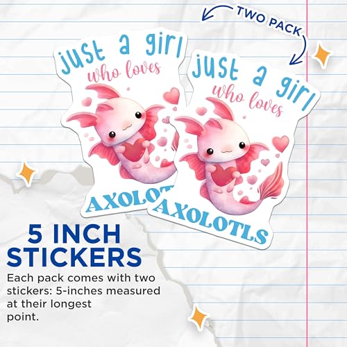 (2 Pack) Cute Axolotl Stickers - Just A Girl Who Loves Axolotls - Adorable Kawaii Style - 5" On Longest Side - Sticks to Smooth Flat Surfaces - Made in USA - BMCS7776