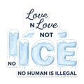 (2 Pack) Love Not ICE Magnets - No Human is Illegal Statement - Immigration Reform Advocate Display - 5 Inches On Longest Side - Thick Durable Magnet - Made in USA - MAG29184