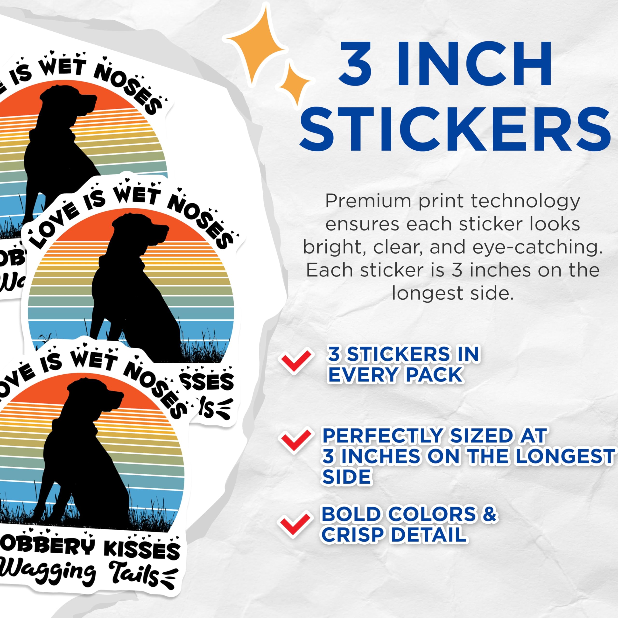 (3 Pack) Dog Decals - Love is Wet Noses - Slobbery Kisses Wagging Tails - Laptop Decals - 3 Inches On Longest Side - Easy Peel & Apply - Made in USA - 3MCS2904
