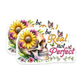 (2 Pack) Be Real Not Perfect Magnets - Skull Art - Inspirational Quote - Floral Skull Decor - 5" On Longest Side - for Cars, Fridges, Toolboxes - Made in USA - MAG7377
