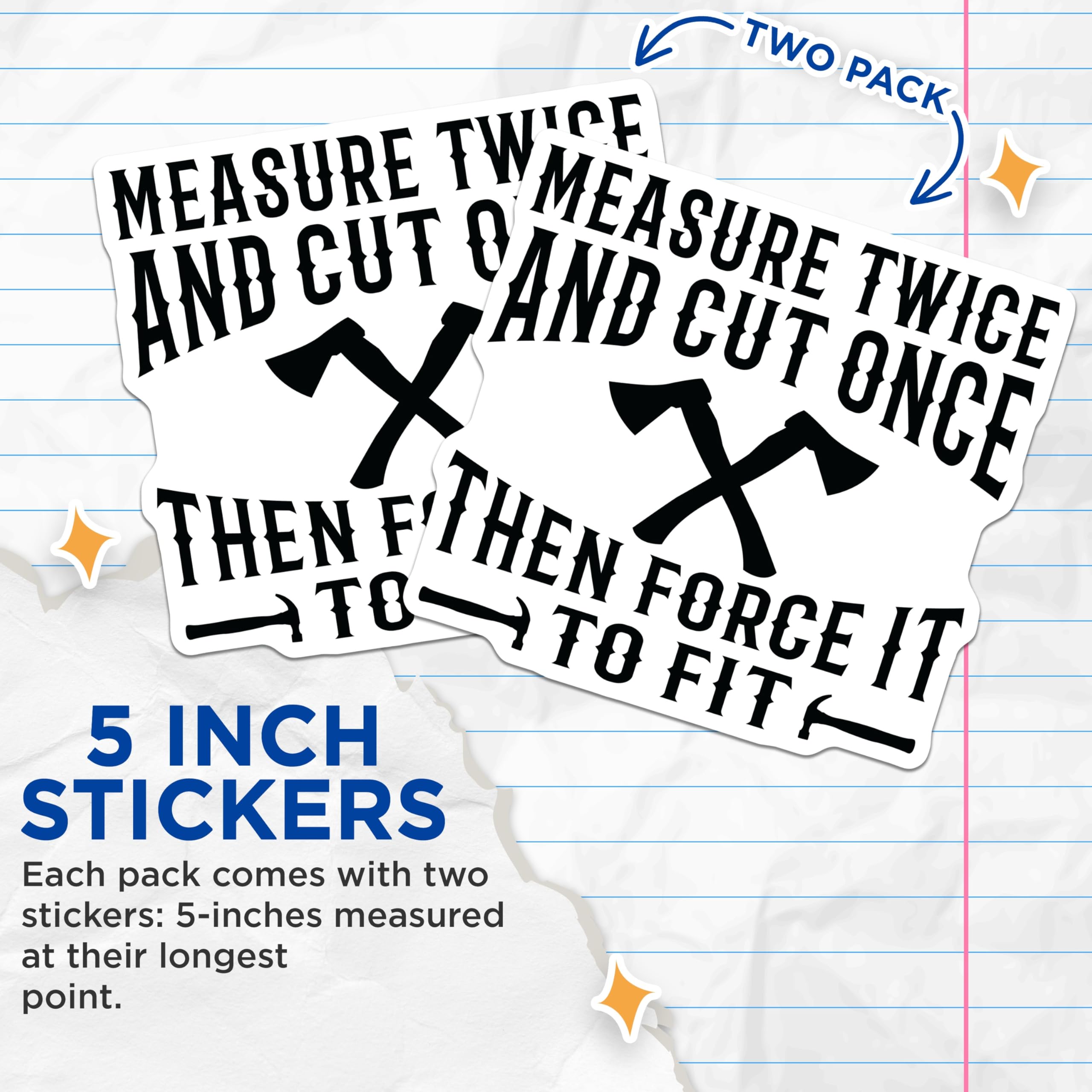(2 Pack) Funny Workshop Stickers - Sarcastic Tradesman Quote - Measure Twice Cut Once Force It to Fit Decals - 5" On Longest Side - Sticks to Smooth Flat Surfaces - Made in USA - BMCS20373