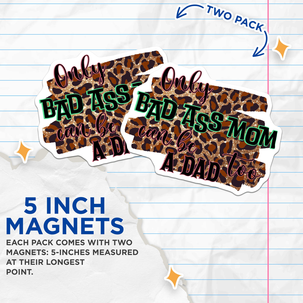 (2 Pack) Bad Ass Mom Can Be A Dad Too Magnets - Leopard Print Quote - Funny Strong Single Mother - 5 Inches On Longest Side - Thick Durable Magnet - Made in USA - MAG39804