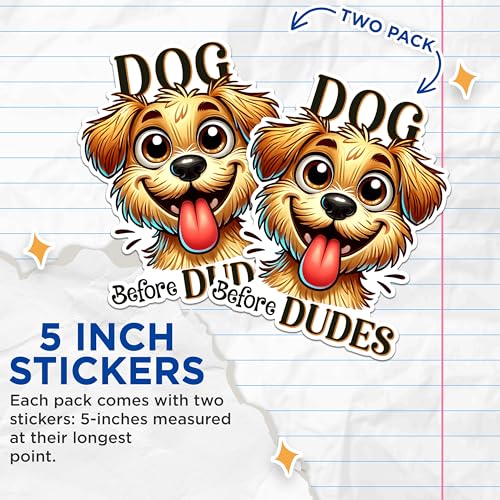 (2 Pack) Dog Before Dudes Stickers - Cute Dog Lover Stickers - Funny Animal Quote Stickers - 5" On Longest Side - Sticks to Any Smooth Flat Surface - Made in USA - BMCS2816
