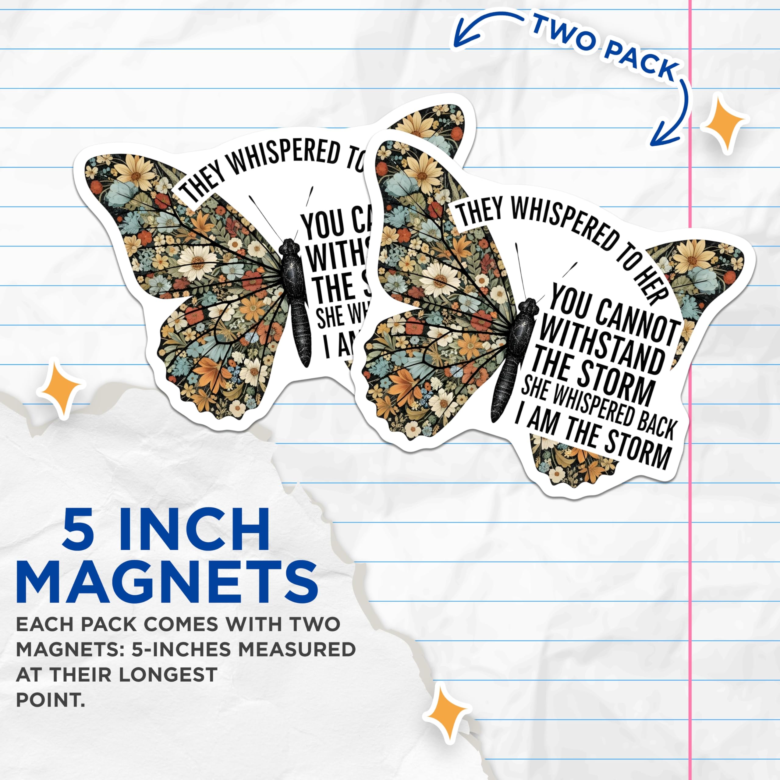 (2 Pack) Butterfly Magnets - I Am The Storm Decor - Floral Butterfly Art - 5" On Longest Side - Premium Magnet - for Cars, Refrigerators, Toolboxes, Lockers - Made in USA - MAG18293