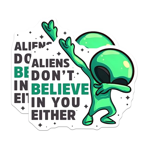 (2 Pack) Aliens Don't Believe in You Either Stickers - Funny Alien - Humorous Dabbing Alien Pack - 5" On Longest Side - Sticks to Smooth Flat Surfaces - Made in USA - BMCS7769