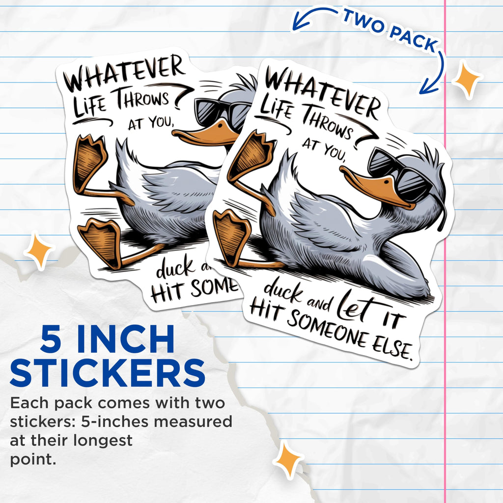 (2 Pack) Funny Duck Stickers - Whatever Life Throws at You Stickers - Duck It Stickers - 5" On Longest Side - Sticks to Any Smooth Flat Surface - Made in USA - BMCS3471