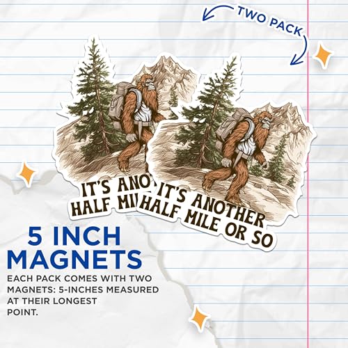 (2 Packs) It's Another Half Mile Or So Magnets - Sasquatch Bigfoot Hiking Hiker Magnets - 5 Inches On Longest Side - Premium Magnet - for Fridges, Toolboxes, Cars - Made in USA - MAG2488