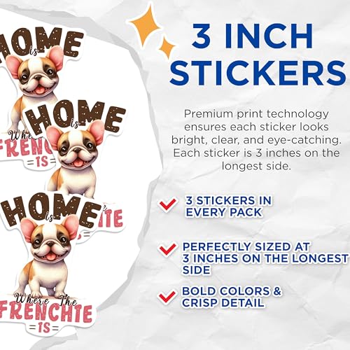 (3 Pack) French Bulldog Decals - Home is Where Frenchie is - Laptop Decal - 3 Inches On Longest Side - Easy Peel & Apply - Made in USA - 3MCS0890