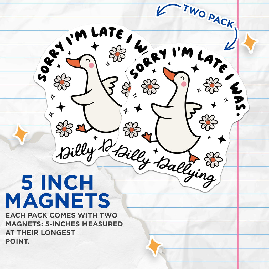 (2 Pack) Dilly Dallying Goose Magnets - Funny Procrastination Decor - Whimsical Daisy Quote Fridge Magnets - 5 Inches On Longest Side - Thick Durable Magnet - Made in USA - MAG22571