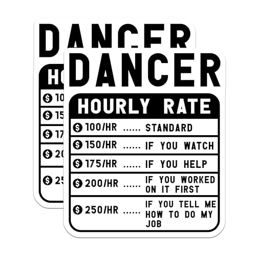 (2 Pack) Dancer Hourly Rate Stickers - Funny Dancer Rates Sticker - Dance Teacher Humor Stickers - 5" On Longest Side - Sticks to Smooth Flat Surfaces - Made in USA - BMCS4940