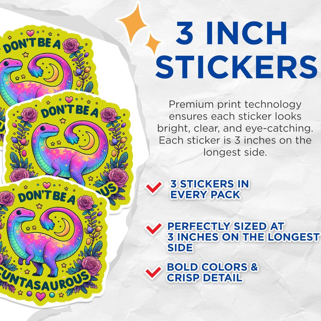 (3 Pack) Dont Be a Cuntasaurous Decals - Funny Dinosaur Decal - Sarcastic Dinosaur Stickers - 3 Inches On Longest Side - Easy Peel & Apply - Made in USA - 3MCS0246