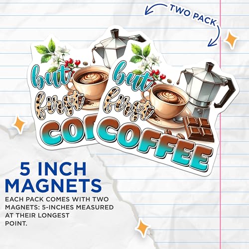 (2 Pack) Funny Coffee Quotes Magnets - Coffee Lovers Decor - But First Coffee Art - 5" On Longest Side - for Cars, Fridges, Toolboxes - Made in USA - MAG7536