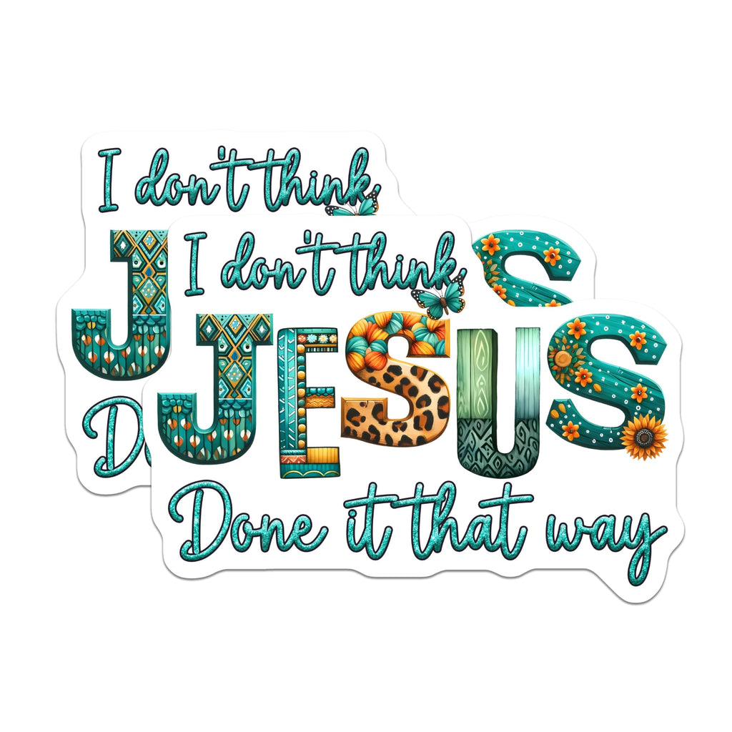 (2 Pack) I Don't Think Jesus Done it That Way Stickers - Inspirational Quote Stickers - Motivational Phrase Decals - 5" On Longest Side - Sticks to Any Smooth Flat Surface - Made in USA - BMCS3126