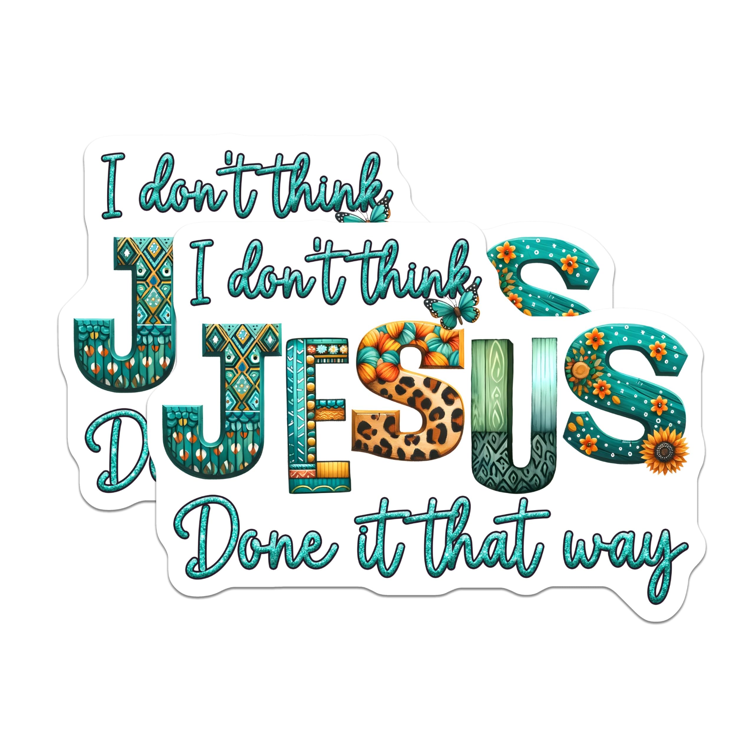 (2 Pack) I Don't Think Jesus Done it That Way Stickers - Inspirational Quote Stickers - Motivational Phrase Decals - 5" On Longest Side - Sticks to Any Smooth Flat Surface - Made in USA - BMCS3126